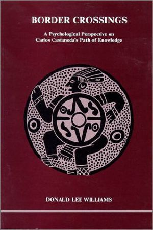 [Studies in Jungian Psychology by Jungian Analysts 08] • Border Crossings · A Psychological Perspective on Carlos Castaneda's Path of Knowledge